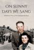 ON_SUNNY_DAYS_WE_SANG__A_HOLOCAUST_STORY_OF_SURVIVAL_AND_RESILIENCE
