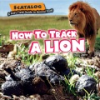 How_to_track_a_lion