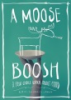 MOOSE_BOOSH_A_FEW_CHOICE_WORDS_ABOUT_FOOD