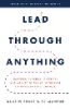 Lead_through_anything__harness_purpose__vitality__and_agility_to_thrive_in_the_face_of_unrelenting_change