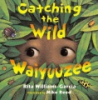 Catching_the_wild_waiyuuzee