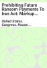 Prohibiting_Future_Ransom_Payments_to_Iran_Act