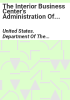 The_Interior_Business_Center_s_administration_of_Contract_No__140D0418C0014_on_behalf_of_the_Bureau_of_Trust_Funds_Administration