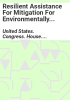 Resilient_Assistance_For_Mitigation_For_Environmentally_Resilient_Infrastructure_And_Construction_By_Americans_Act