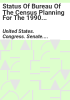 Status_of_Bureau_of_the_Census_planning_for_the_1990_decennial_census