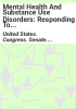 Mental_health_and_substance_use_disorders__responding_to_the_growing_crisis