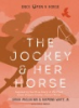 JOCKEY___HER_HORSE__INSPIRED_BY_THE_TRUE_STORY_OF_THE_FIRST_BLACK_FEMALE_JOCKEY__CHERYL_WHITE